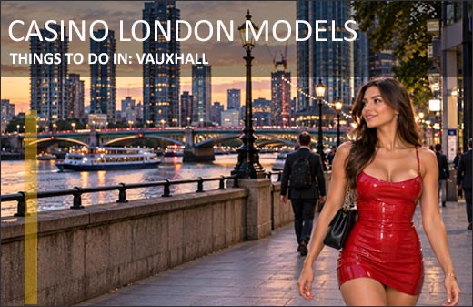 Things to Do in Vauxhall with a High Class Escort